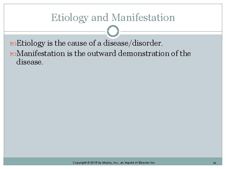 Etiology and Manifestation Etiology is the cause of a disease/disorder. Manifestation is the outward Etiology and Manifestation Etiology is the cause of a disease/disorder. Manifestation is the outward