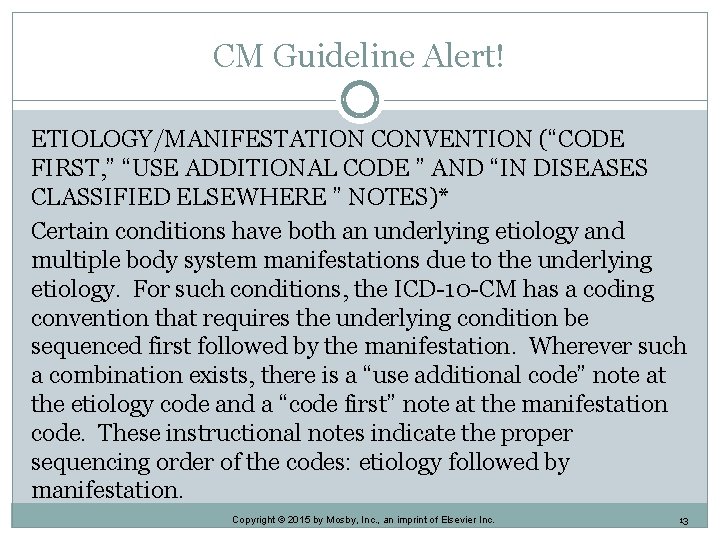 CM Guideline Alert! ETIOLOGY/MANIFESTATION CONVENTION (“CODE FIRST, ” “USE ADDITIONAL CODE ” AND “IN CM Guideline Alert! ETIOLOGY/MANIFESTATION CONVENTION (“CODE FIRST, ” “USE ADDITIONAL CODE ” AND “IN