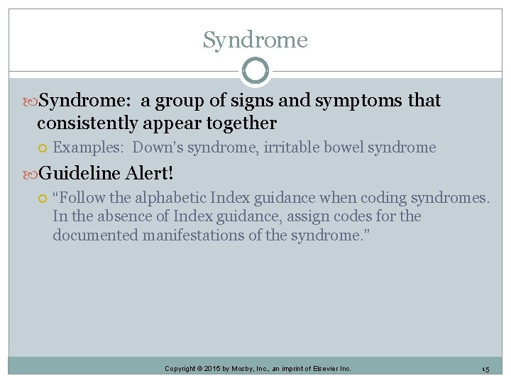 Syndrome: a group of signs and symptoms that consistently appear together Examples: Down’s syndrome, Syndrome: a group of signs and symptoms that consistently appear together Examples: Down’s syndrome,
