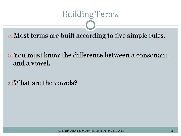 Building Terms Most terms are built according to five simple rules. You must know Building Terms Most terms are built according to five simple rules. You must know