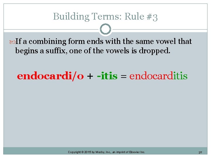 Building Terms: Rule #3 If a combining form ends with the same vowel that Building Terms: Rule #3 If a combining form ends with the same vowel that