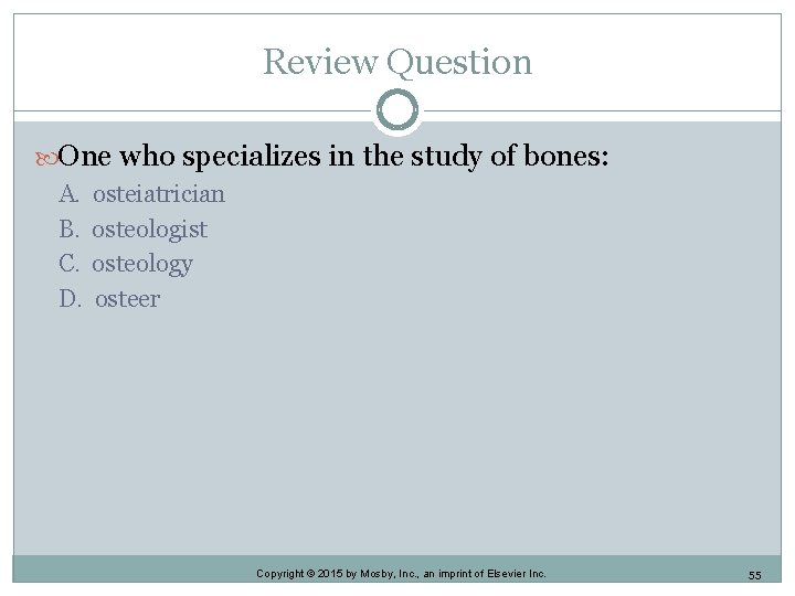 Review Question One who specializes in the study of bones: A. B. C. D. Review Question One who specializes in the study of bones: A. B. C. D.