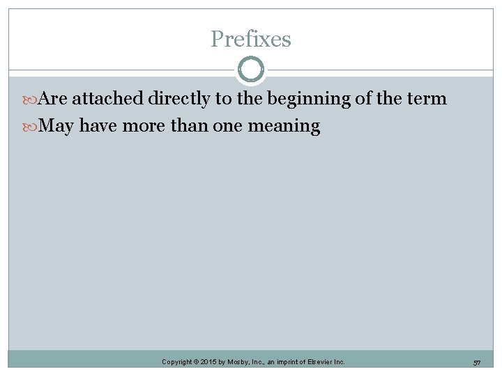Prefixes Are attached directly to the beginning of the term May have more than Prefixes Are attached directly to the beginning of the term May have more than