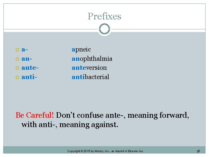 Prefixes aananteanti- apneic anophthalmia anteversion antibacterial Be Careful! Don’t confuse ante-, meaning forward, with Prefixes aananteanti- apneic anophthalmia anteversion antibacterial Be Careful! Don’t confuse ante-, meaning forward, with