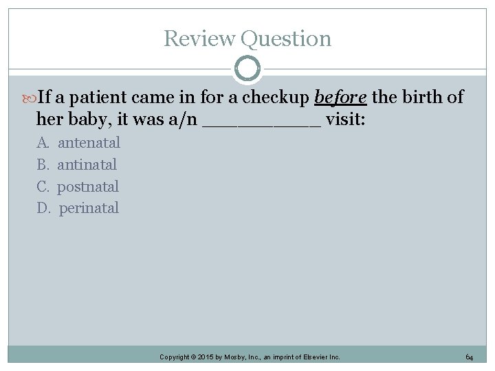 Review Question If a patient came in for a checkup before the birth of Review Question If a patient came in for a checkup before the birth of