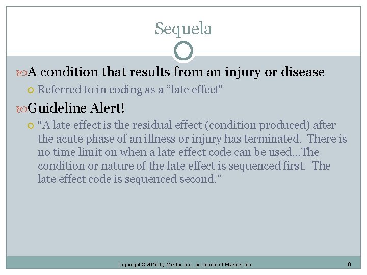 Sequela A condition that results from an injury or disease Referred to in coding Sequela A condition that results from an injury or disease Referred to in coding