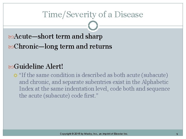 Time/Severity of a Disease Acute—short term and sharp Chronic—long term and returns Guideline Alert! Time/Severity of a Disease Acute—short term and sharp Chronic—long term and returns Guideline Alert!