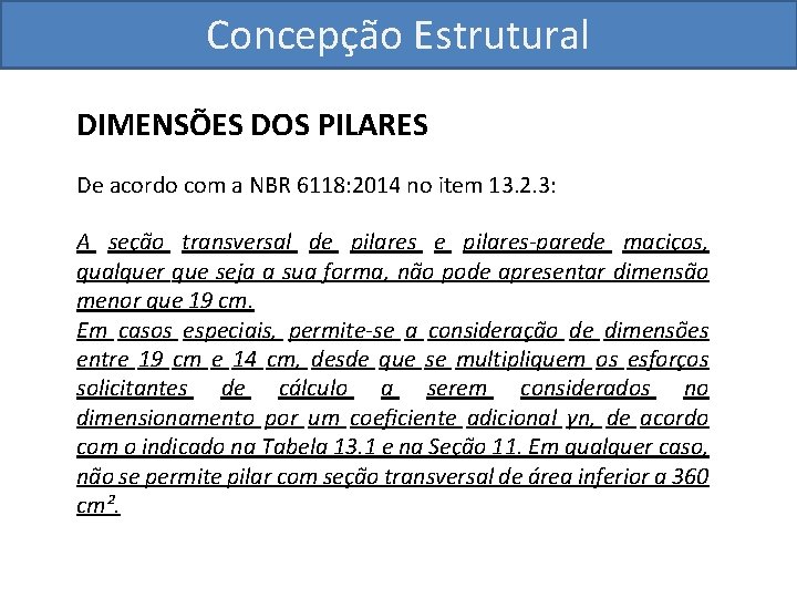 Concepção Estrutural DIMENSÕES DOS PILARES De acordo com a NBR 6118: 2014 no item