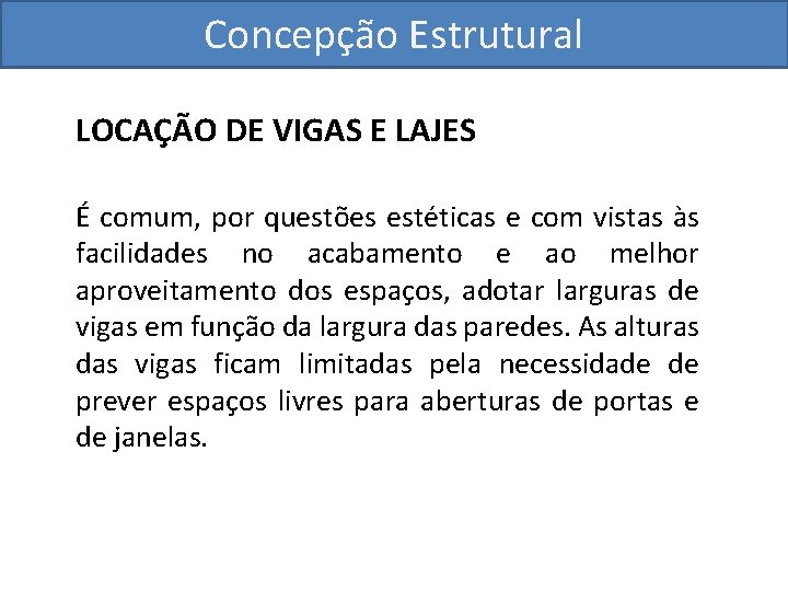 Concepção Estrutural LOCAÇÃO DE VIGAS E LAJES É comum, por questões estéticas e com