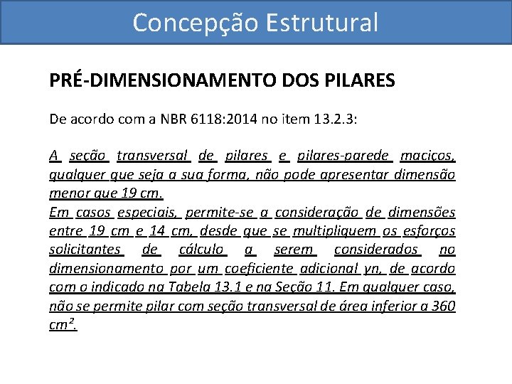 Concepção Estrutural PRÉ-DIMENSIONAMENTO DOS PILARES De acordo com a NBR 6118: 2014 no item