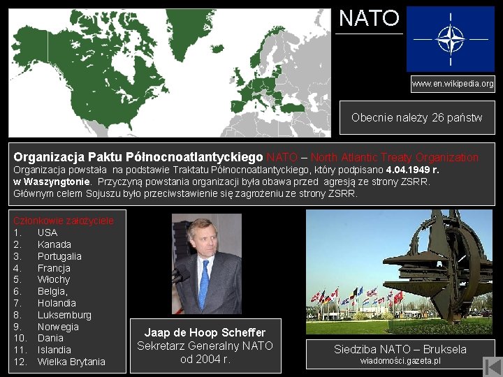 NATO www. en. wikipedia. org Obecnie należy 26 państw Organizacja Paktu Północnoatlantyckiego NATO –