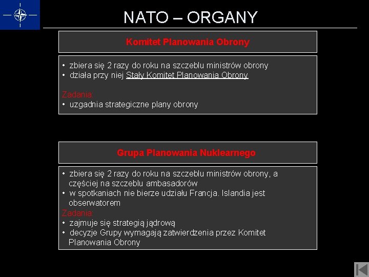 NATO – ORGANY Komitet Planowania Obrony • zbiera się 2 razy do roku na