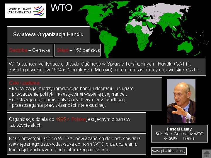 WTO Światowa Organizacja Handlu Siedziba – Genewa Skład – 153 państwa WTO stanowi kontynuację