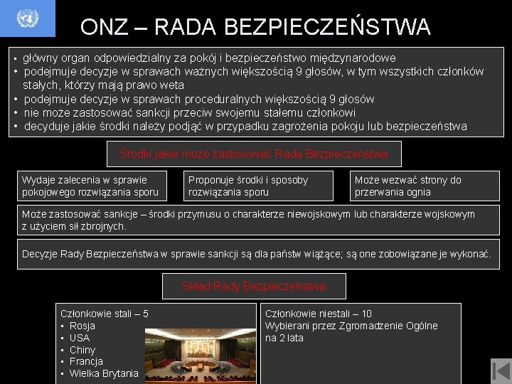 ONZ – RADA BEZPIECZEŃSTWA • główny organ odpowiedzialny za pokój i bezpieczeństwo międzynarodowe •