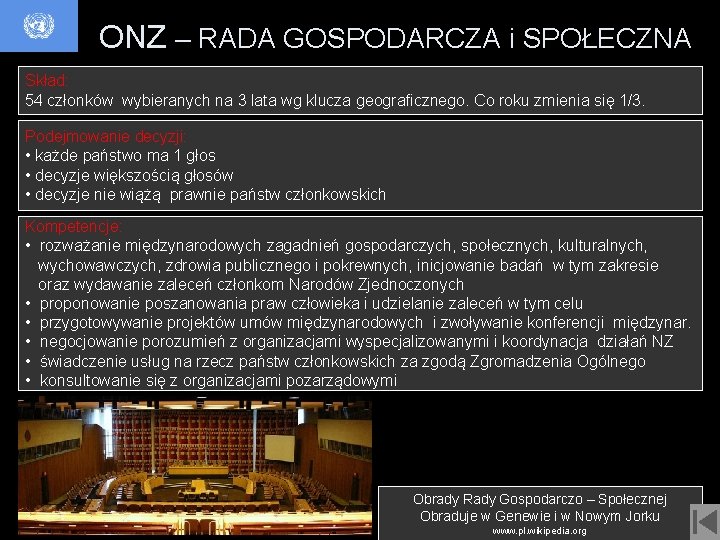 ONZ – RADA GOSPODARCZA i SPOŁECZNA Skład: 54 członków wybieranych na 3 lata wg