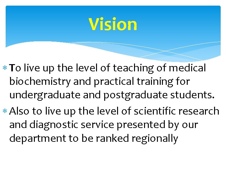 Vision To live up the level of teaching of medical biochemistry and practical training