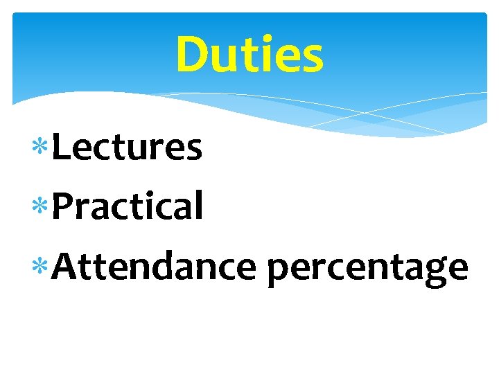 Duties Lectures Practical Attendance percentage 