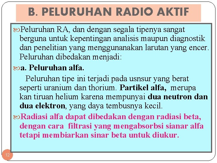 B. PELURUHAN RADIO AKTIF Peluruhan RA, dan dengan segala tipenya sangat berguna untuk kepentingan