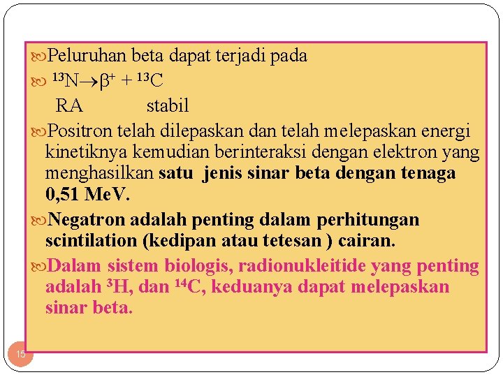  Peluruhan beta dapat terjadi pada 13 N + + 13 C RA stabil