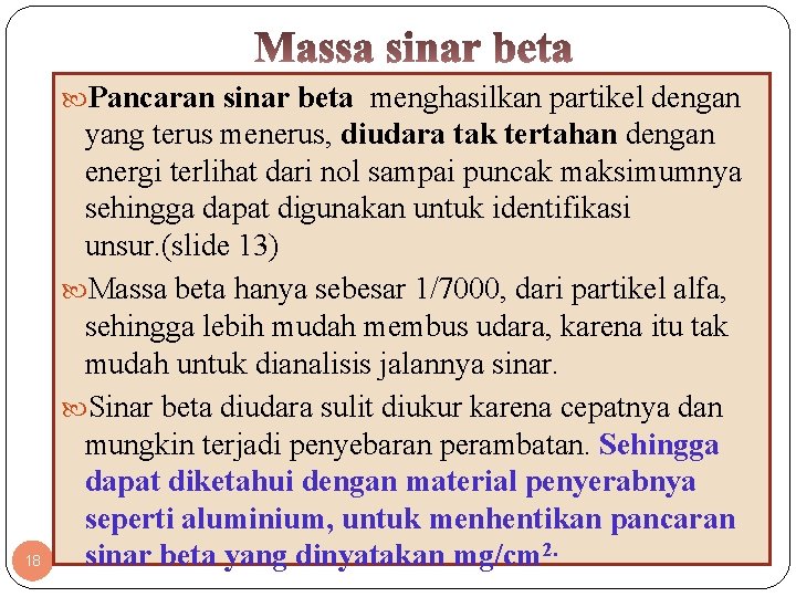  Pancaran sinar beta menghasilkan partikel dengan 18 yang terus menerus, diudara tak tertahan