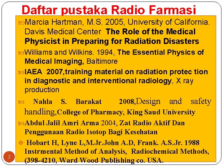 Daftar pustaka Radio Farmasi Marcia Hartman, M. S. 2005, University of California. Davis Medical