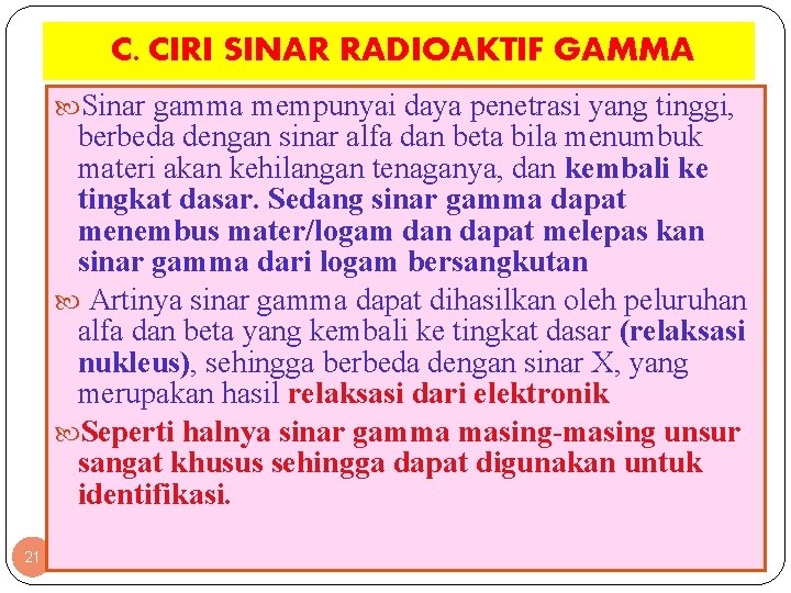 C. CIRI SINAR RADIOAKTIF GAMMA Sinar gamma mempunyai daya penetrasi yang tinggi, berbeda dengan