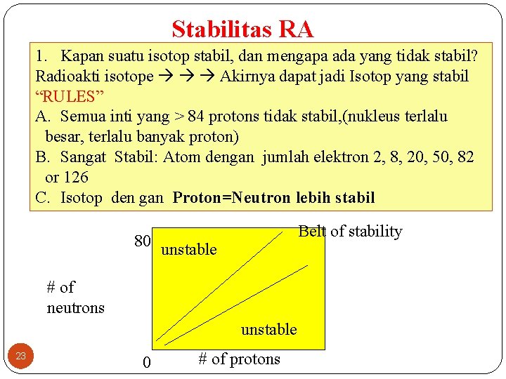 Stabilitas RA 1. Kapan suatu isotop stabil, dan mengapa ada yang tidak stabil? Radioakti