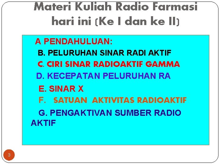 Materi Kuliah Radio Farmasi hari ini (Ke I dan ke II) A PENDAHULUAN: B.