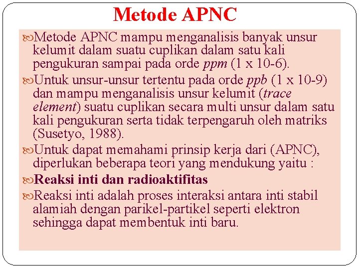Metode APNC mampu menganalisis banyak unsur kelumit dalam suatu cuplikan dalam satu kali pengukuran