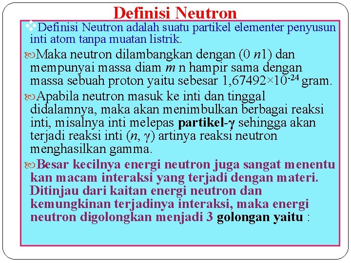 Definisi Neutron v. Definisi Neutron adalah suatu partikel elementer penyusun inti atom tanpa muatan