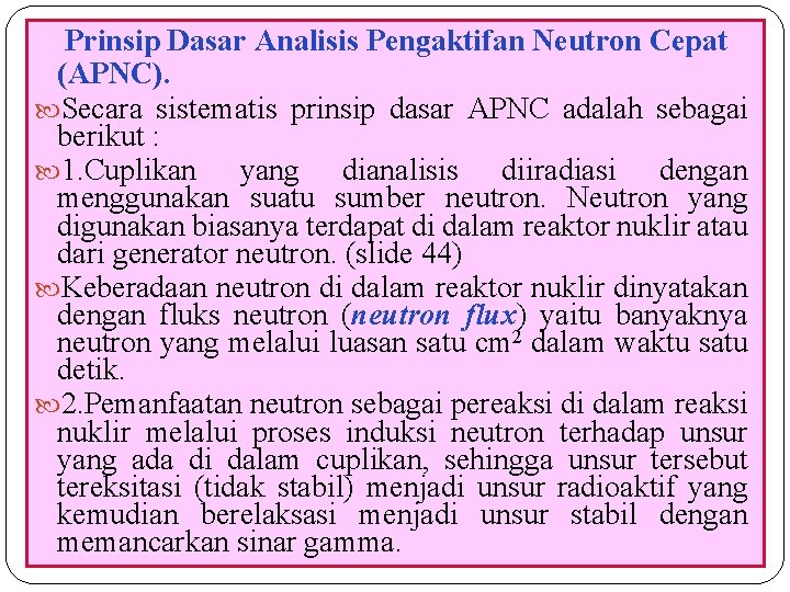  Prinsip Dasar Analisis Pengaktifan Neutron Cepat (APNC). Secara sistematis prinsip dasar APNC adalah