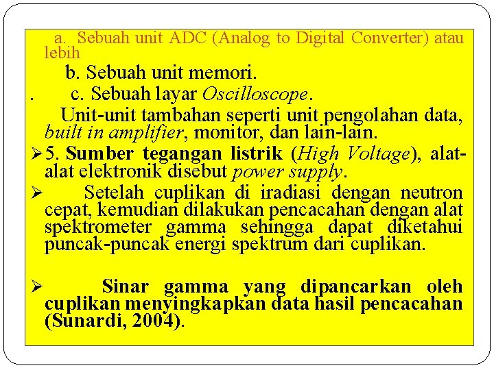  a. Sebuah unit ADC (Analog to Digital Converter) atau lebih b. Sebuah unit