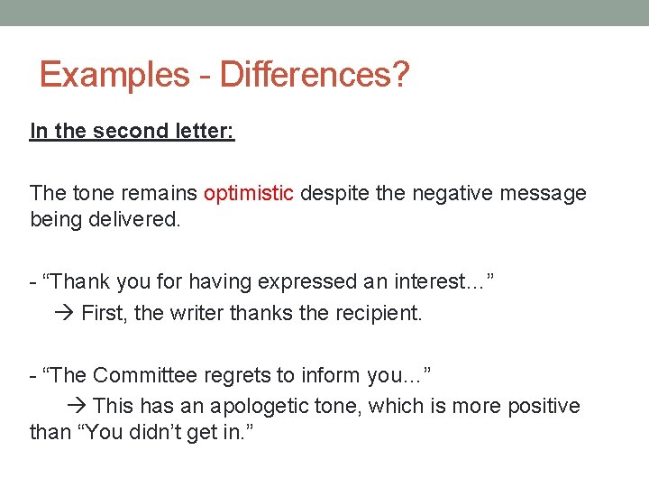 Examples - Differences? In the second letter: The tone remains optimistic despite the negative