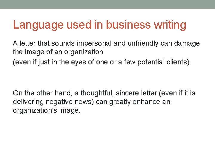 Language used in business writing A letter that sounds impersonal and unfriendly can damage