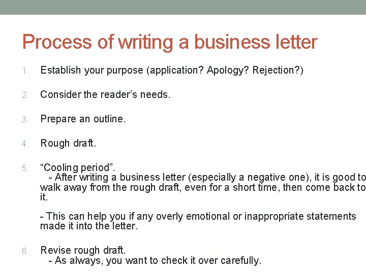 Process of writing a business letter 1. Establish your purpose (application? Apology? Rejection? )