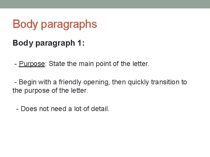 Body paragraphs Body paragraph 1: - Purpose: State the main point of the letter.