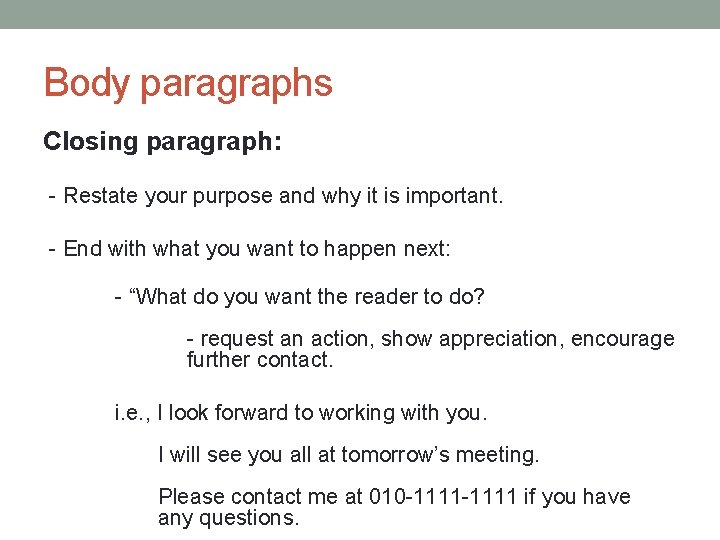 Body paragraphs Closing paragraph: - Restate your purpose and why it is important. -