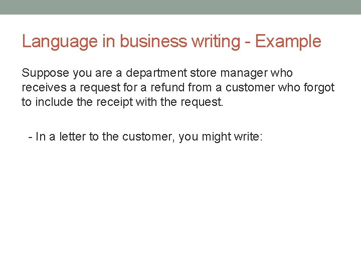 Language in business writing - Example Suppose you are a department store manager who