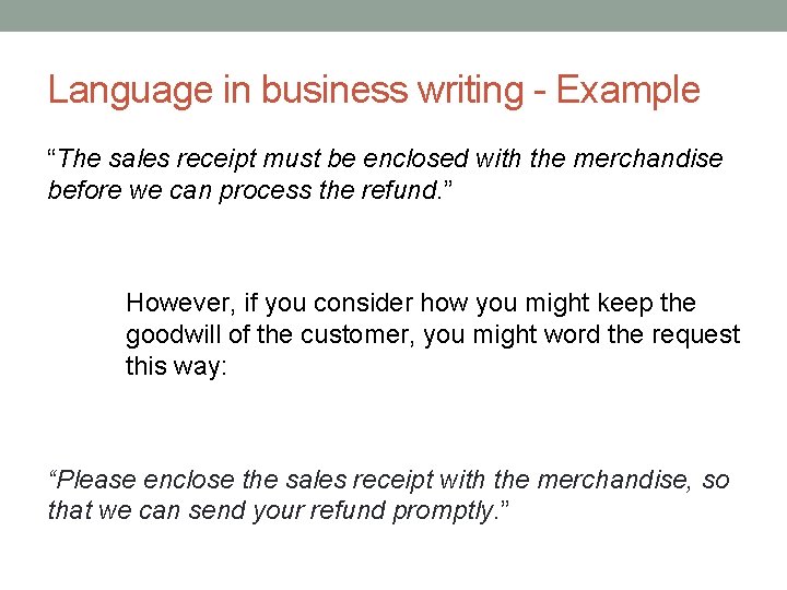 Language in business writing - Example “The sales receipt must be enclosed with the