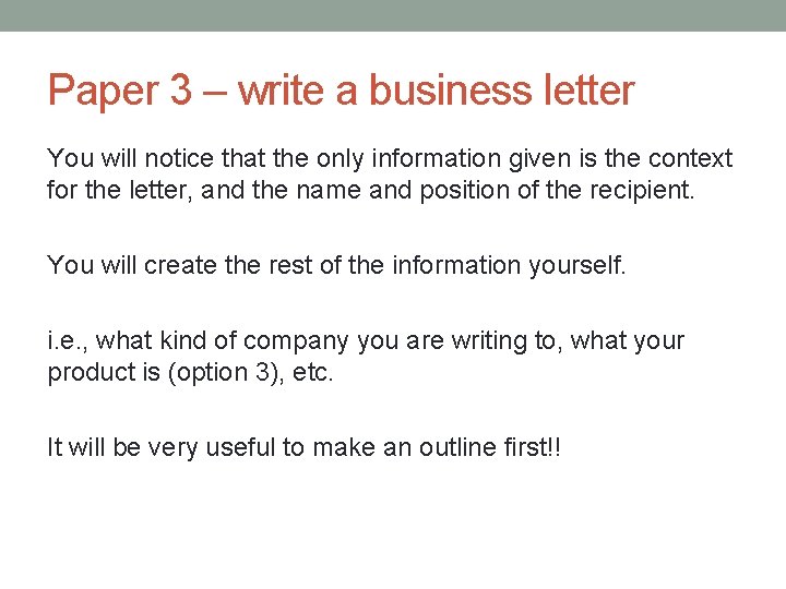 Paper 3 – write a business letter You will notice that the only information