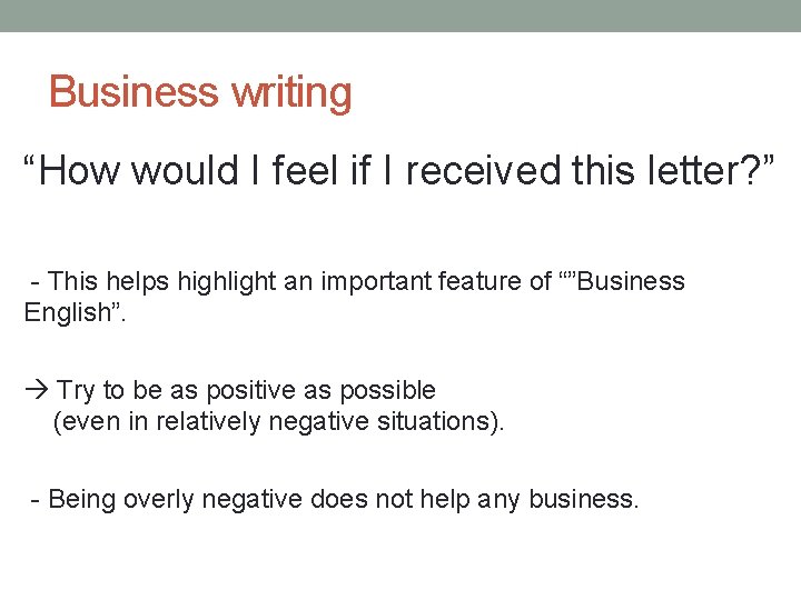 Business writing “How would I feel if I received this letter? ” - This