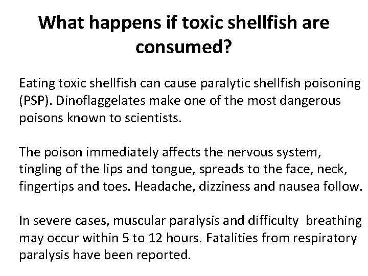 What happens if toxic shellfish are consumed? Eating toxic shellfish can cause paralytic shellfish