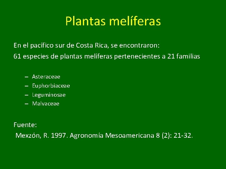 Plantas melíferas En el pacífico sur de Costa Rica, se encontraron: 61 especies de