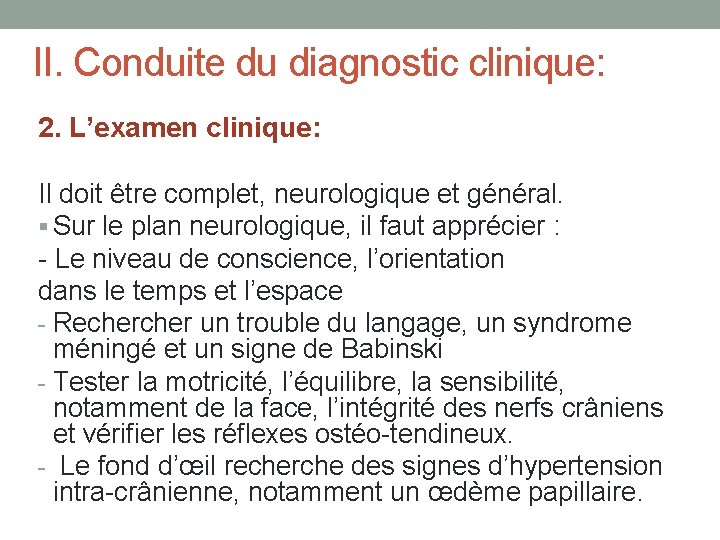 II. Conduite du diagnostic clinique: 2. L’examen clinique: Il doit être complet, neurologique et