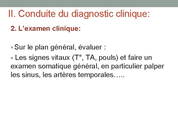 II. Conduite du diagnostic clinique: 2. L’examen clinique: § Sur le plan général, évaluer