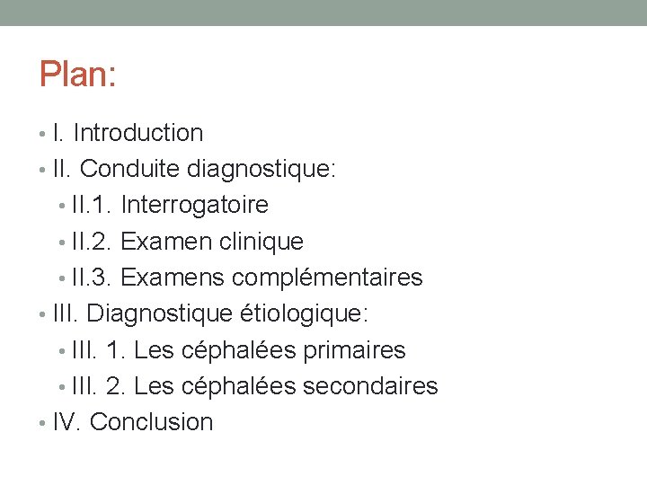 Plan: • I. Introduction • II. Conduite diagnostique: • II. 1. Interrogatoire • II.