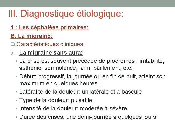 III. Diagnostique étiologique: 1 : Les céphalées primaires: B. La migraine: q Caractéristiques cliniques: