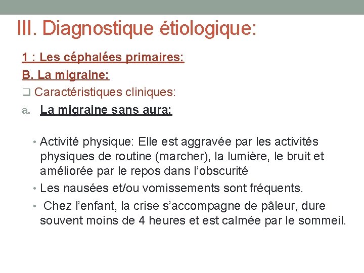 III. Diagnostique étiologique: 1 : Les céphalées primaires: B. La migraine: q Caractéristiques cliniques: