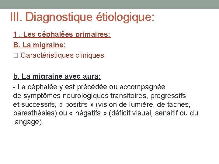 III. Diagnostique étiologique: 1. Les céphalées primaires: B. La migraine: q Caractéristiques cliniques: b.