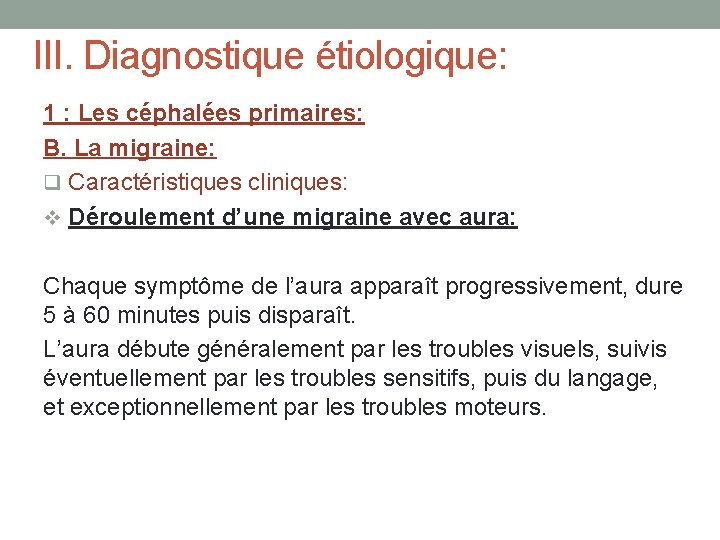 III. Diagnostique étiologique: 1 : Les céphalées primaires: B. La migraine: q Caractéristiques cliniques: